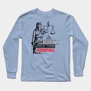 January 6 Committee Hold Them Accountable Long Sleeve T-Shirt